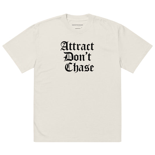 Attract Don't Chase T-shirt