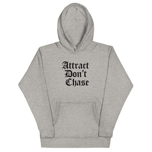 Attract Don't Chase Hoodie